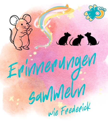 Erinnerungen sammeln wie Frederick die kleine Feldmaus